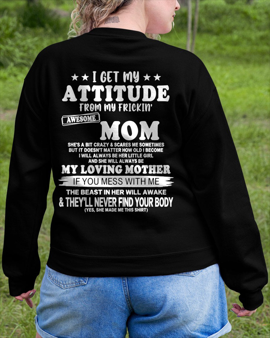 I GET MY ATTITUDE FROM MY FRICKIN' AWESOME MOM T-shirt From MOM - TRACY00 (SKU2609-156-00)