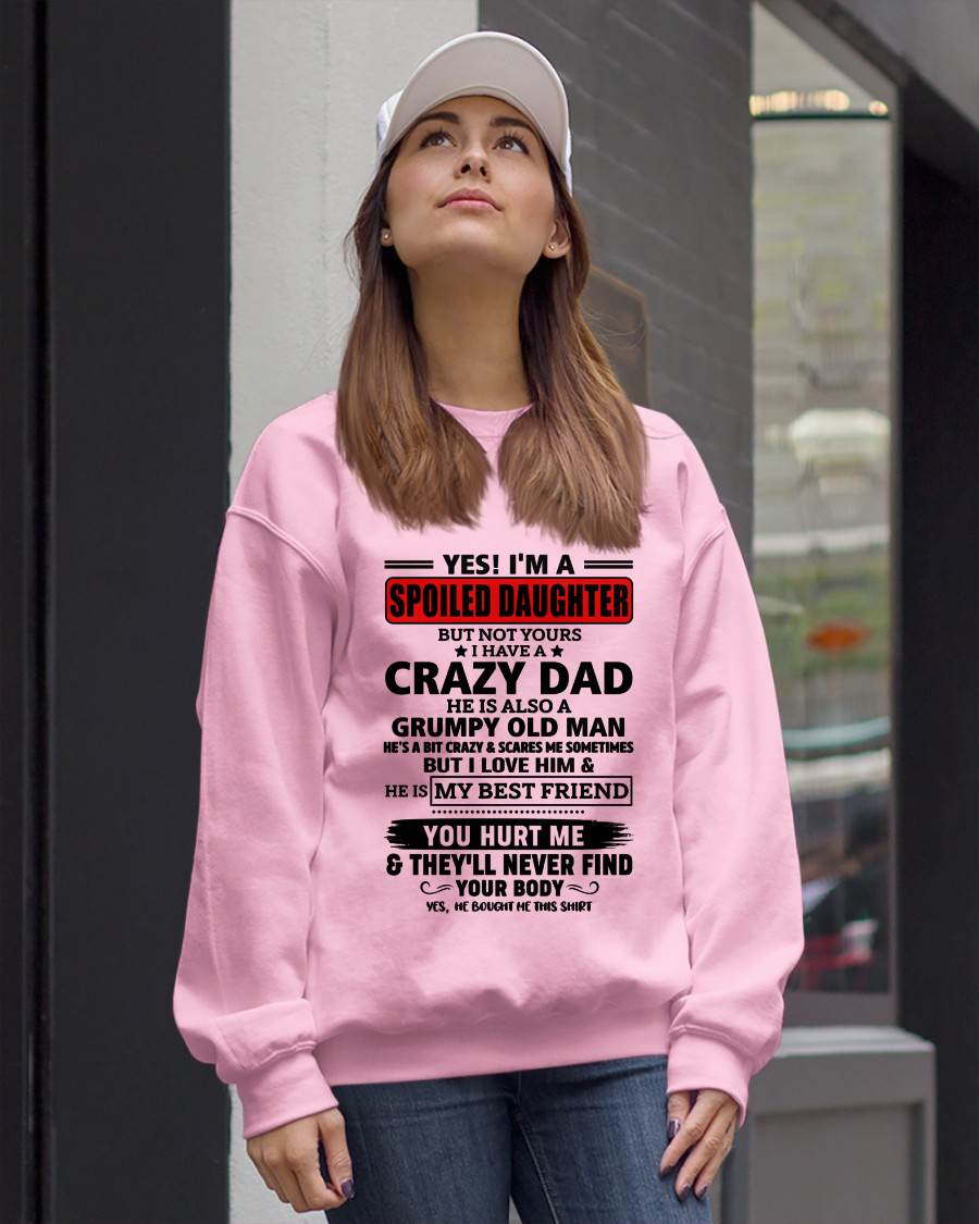 YES, I'M A SPOILED DAUGHTER OF A CRAZY DAD - GIFT FROM DAD - tracy00 (SKU2605-85-00)