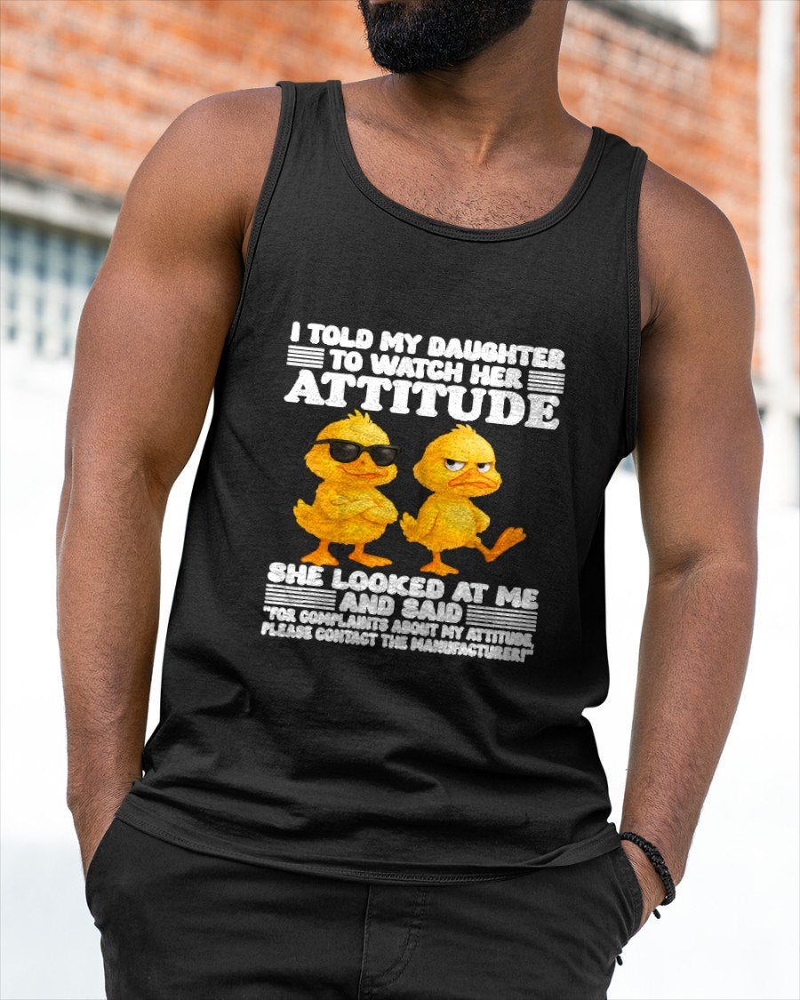 I told my daughter to watch her attitude she looked at me T-Shirt For MAN - TRACY00 (SKU-TRAN-120503)