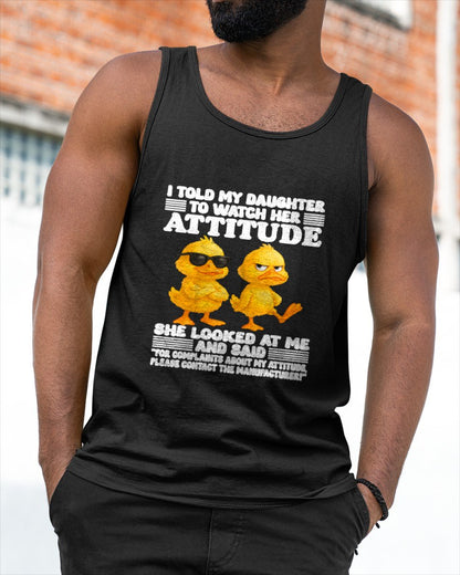 I told my daughter to watch her attitude she looked at me T-Shirt For MAN - TRACY00 (SKU-TRAN-120503)