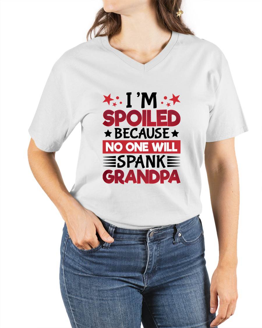 I’M SPOILED BECAUSE NO ONE WILL SPANK GRANDPA - GIFT FROM GRANDPA - tracy00 (SKU2603-130)