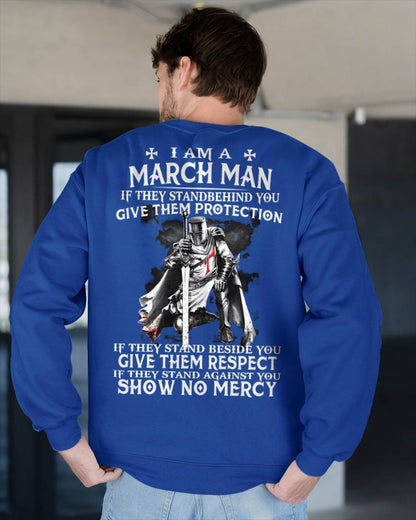 I AM A MARCH MAN IF THEY STAND BEHIND YOU GIVE THEM PROTECTION - T-SHIRT FOR MAN - XUAN03 (SKU07-77-03)