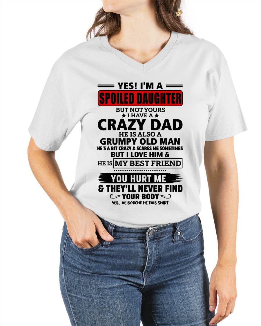 YES, I'M A SPOILED DAUGHTER OF A CRAZY DAD - GIFT FROM DAD - tracy00 (SKU2605-85-00)