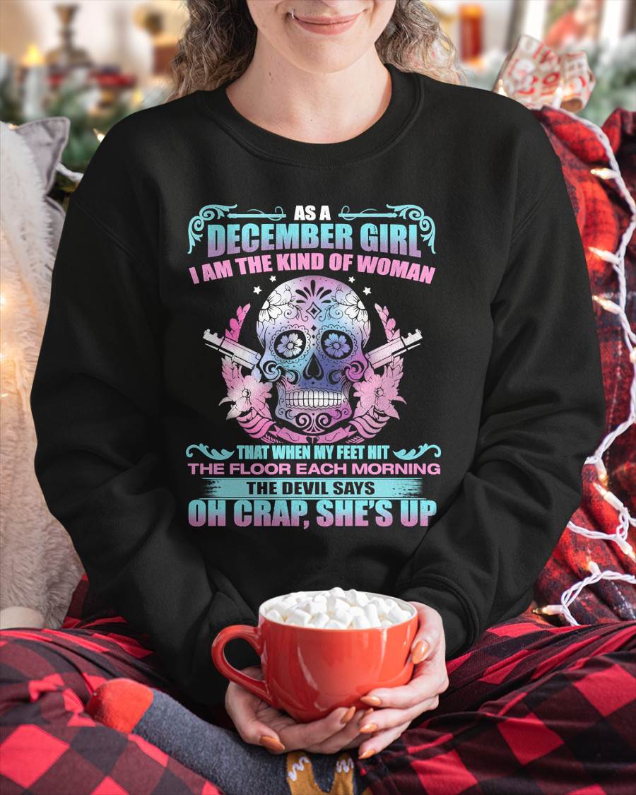 As A December Girl I Am The Kind Of Woman - T-Shirt For Woman - XUAN12 (SKU08-85-12)