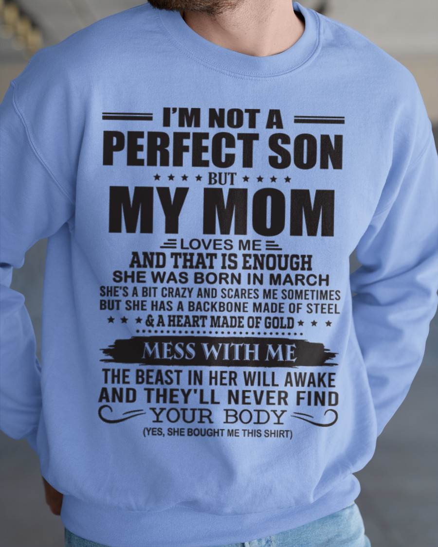 March - I'm Not A Perfect Son But My Mom Loves Me - Gift For Son From Mom T-Shirt - XUAN03 (SKU09-35-03)