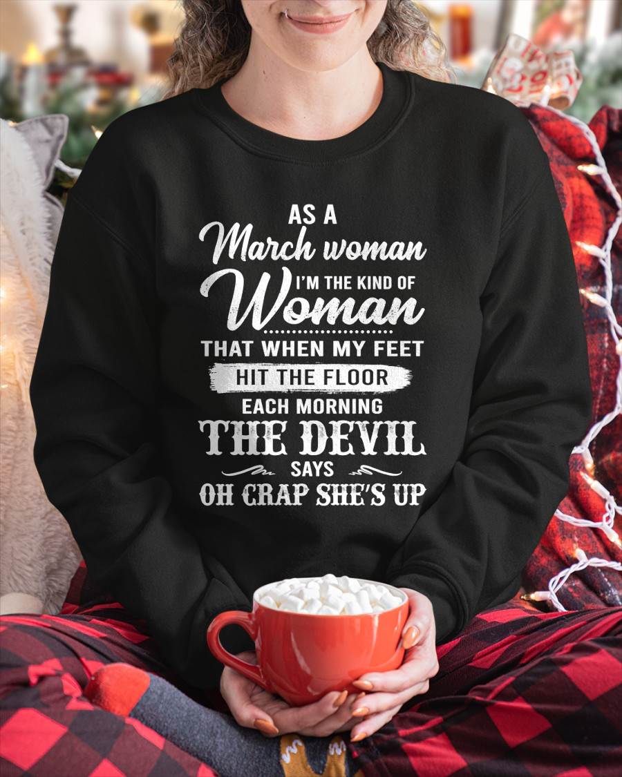 March - I'm The Kind Of Woman – T-Shirt For Woman – xuan03 (SKU26T-01181-03)