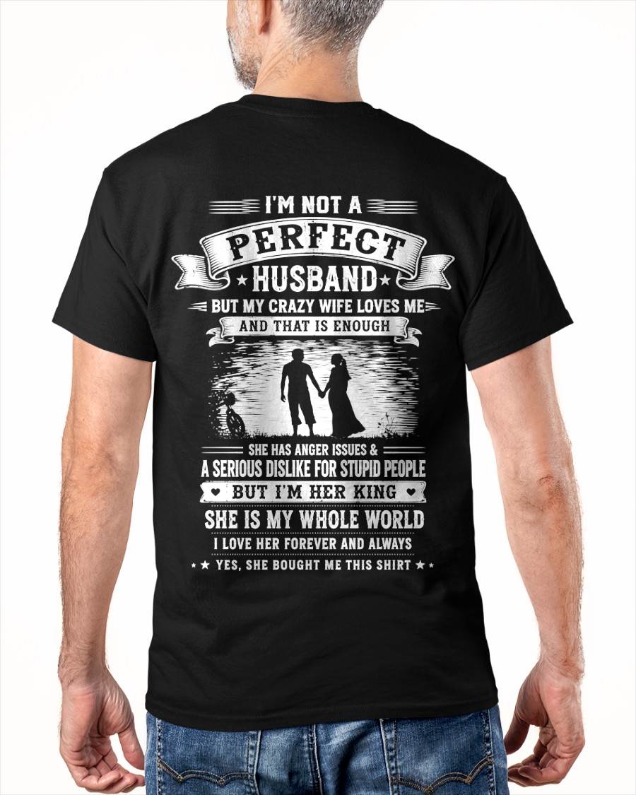 "I'M NOT A PERFECT HUSBAND BUT I HAVE A CRAZY WIFE - LOVE ME" –  T - SHIRT FROM WIFE – tracy00 (SKU2606-343-00)