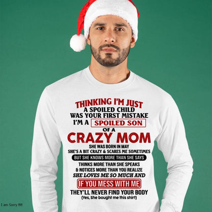 May - I Am Spoiled Son Of A Crazy Mom - Gift for Son From Mom - XUAN05 (SKUT-MS0608-05)