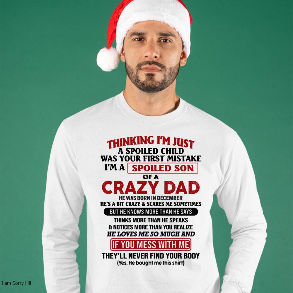 December - I Am Spoiled Son Of A Crazy Dad - Gift for Son From Dad - KATE12 (SKU-TDS-SPOILED-12)