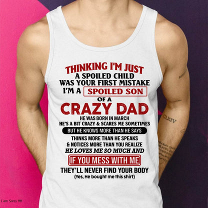 March - I Am Spoiled Son Of A Crazy Dad - Gift for Son From Dad - XUAN03 (SKU-TDS-SPOILED-03)
