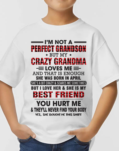 APRIL - I’M NOT A PERFECT GRANDSON BUT MY CRAZY GRANDMA LOVES ME AND THAT IS ENOUGH - FROM GRANDMA - tracy04 (SKU10-167-04)