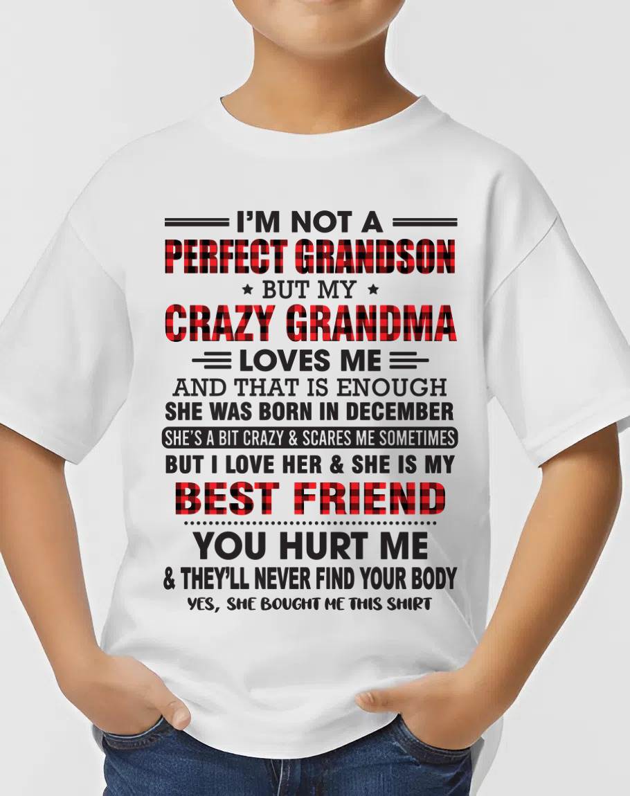 DECEMBER - I’M NOT A PERFECT GRANDSON BUT MY CRAZY GRANDMA LOVES ME AND THAT IS ENOUGH - FROM GRANDMA - tracy12 (SKU10-167-12)
