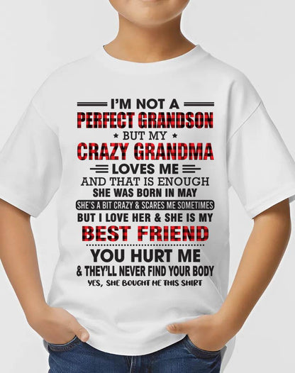 MAY - I’M NOT A PERFECT GRANDSON BUT MY CRAZY GRANDMA LOVES ME AND THAT IS ENOUGH - FROM GRANDMA - tracy05 (SKU10-167-05)