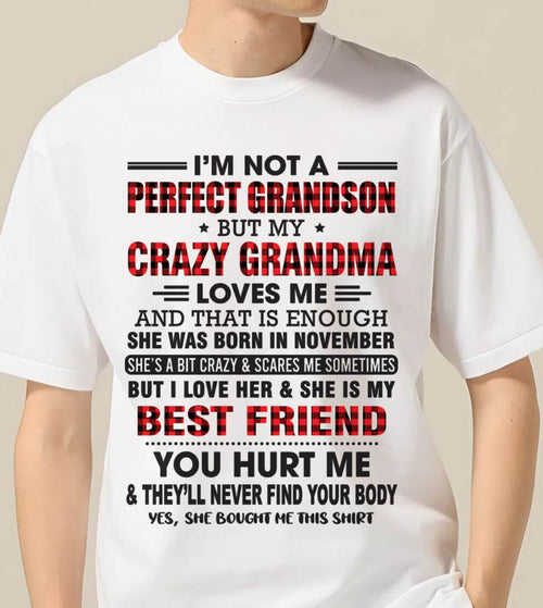 NOVEMBER - I’M NOT A PERFECT GRANDSON BUT MY CRAZY GRANDMA LOVES ME AND THAT IS ENOUGH - FROM GRANDMA - tracy11 (SKU10-167-11)