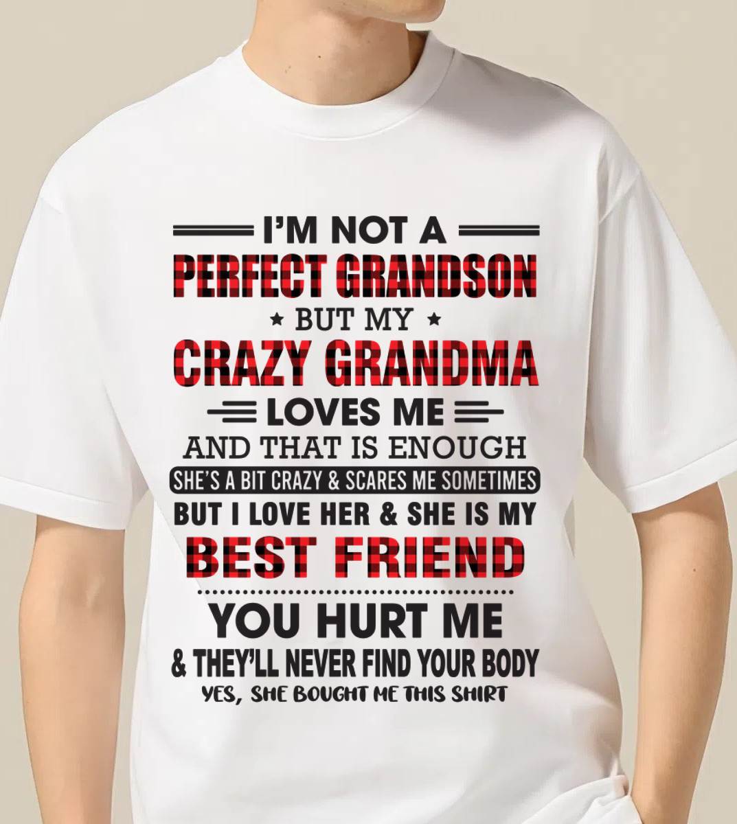 I’M NOT A PERFECT GRANDSON BUT MY CRAZY GRANDMA LOVES ME AND THAT IS ENOUGH - FROM GRANDMA - tracy00 (SKU10-167-00)