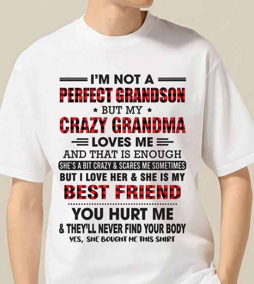 I’M NOT A PERFECT GRANDSON BUT MY CRAZY GRANDMA LOVES ME AND THAT IS ENOUGH - FROM GRANDMA - tracy00 (SKU10-167-00)