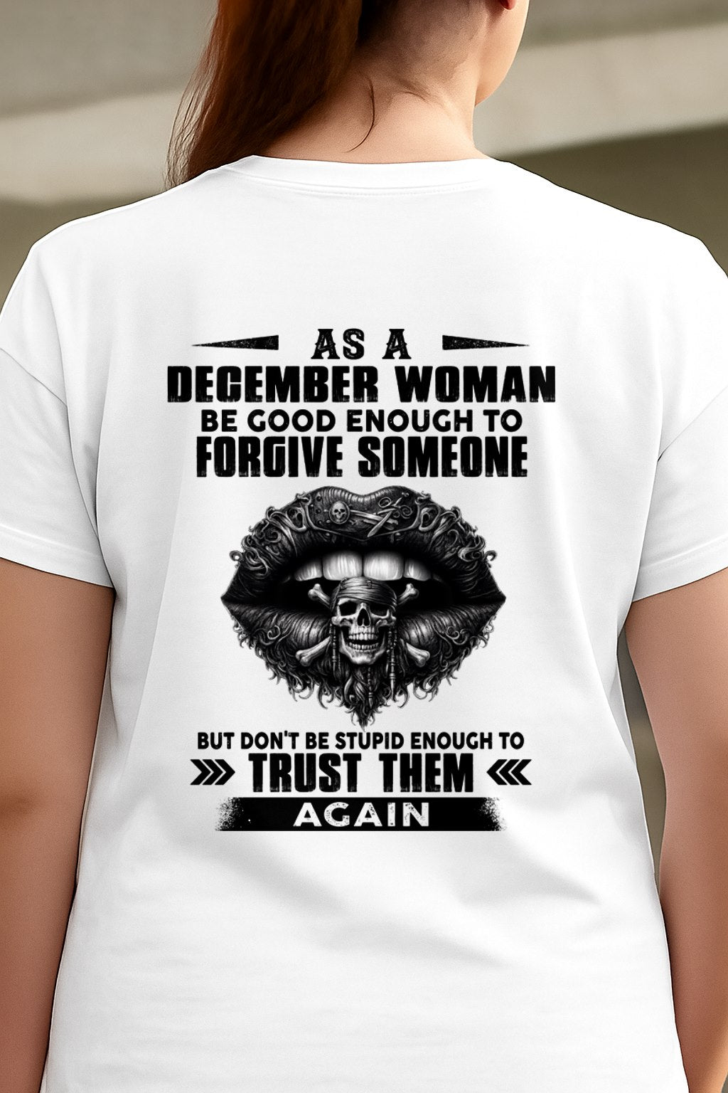 DECEMBER - DON'T BE STUPID ENOUGH TO TRUST THEM For WOMAN T-Shirt - TRACY12 (SKU2605-422-12)