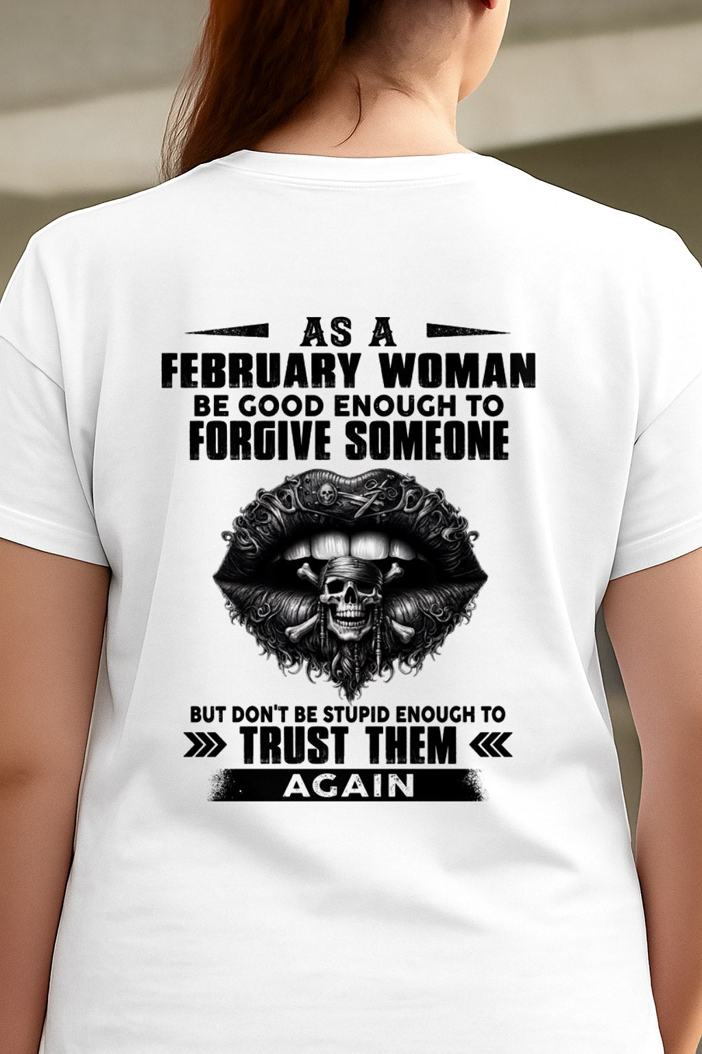 FEBRUARY - DON'T BE STUPID ENOUGH TO TRUST THEM For WOMAN T-Shirt - TRACY02 (SKU2605-422-02)