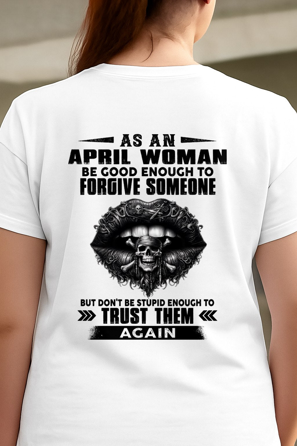 APRIL - DON'T BE STUPID ENOUGH TO TRUST THEM For WOMAN T-Shirt - TRACY04 (SKU2605-422-04)