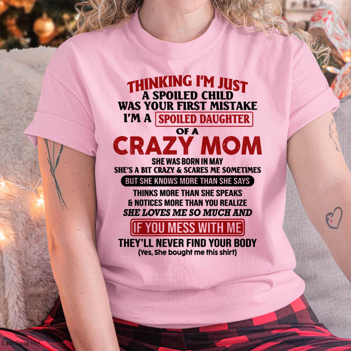 May Mom - I Am Spoiled Daughter Of A Crazy Mom - Gift for Daughter From Mom - XUAN05 (SKU-TMD-SPOILED-05)