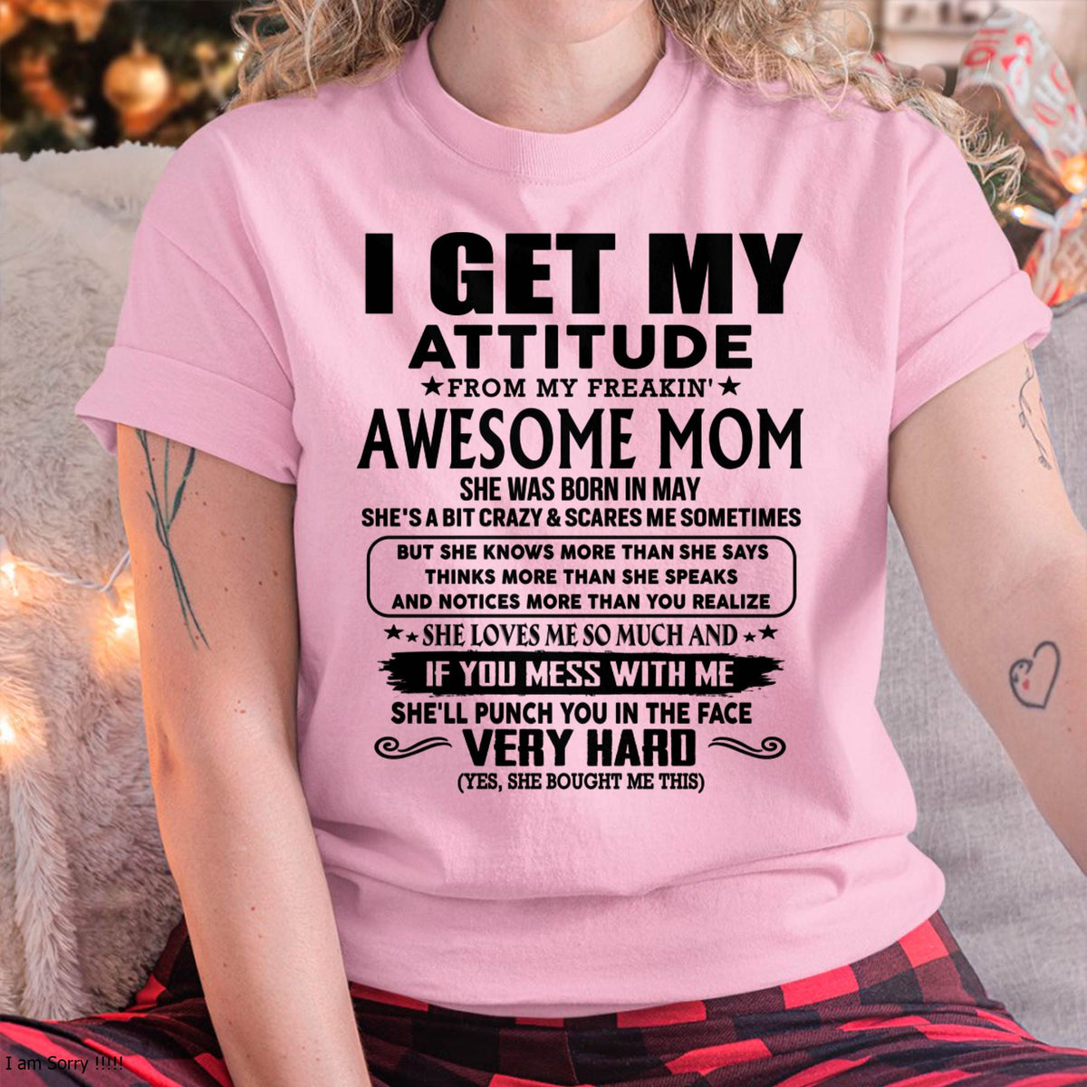 May Mom - I GET MY ATTITUDE FROM MY FREAKIN' AWESOME MOM - Gift for Son and Daughter From Mom - XUAN05 (SKU-TMD-CU-05)
