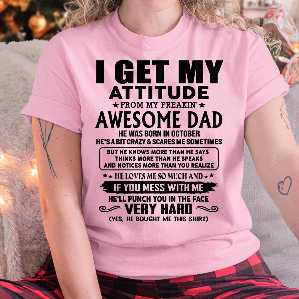 October - Thanks Dad - I GET MY ATTITUDE FROM MY FREAKIN' AWESOME DAD - Gift for Son and Daughter From Dad - XUAN10 (SKU-TDD-CU-10)