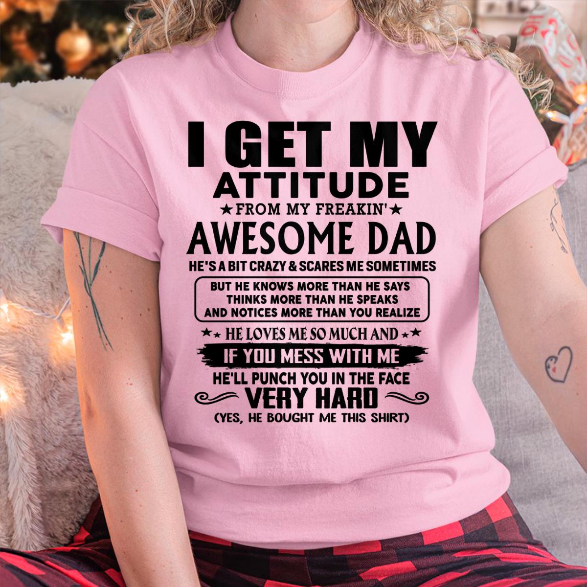 Thanks Dad - I GET MY ATTITUDE FROM MY FREAKIN' AWESOME DAD - Gift for Son and Daughter From Dad - XUAN00 (SKU-TDD-CU-00)