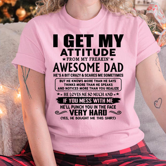 Thanks Dad - I GET MY ATTITUDE FROM MY FREAKIN' AWESOME DAD - Gift for Son and Daughter From Dad - XUAN00 (SKU-TDD-CU-00)