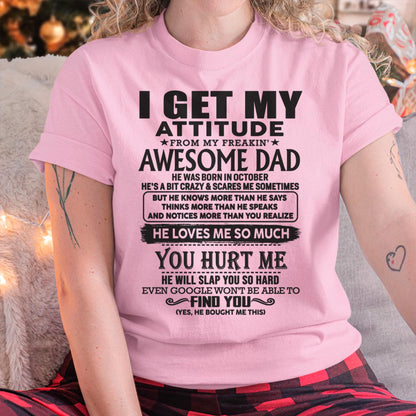 October - I GET MY ATTITUDE FROM MY FREAKIN' AWESOME DAD - Gift for Son and Daughter From Dad - KATE10 (SKU-TDD-10)