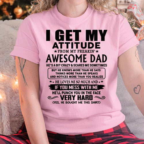 Thanks Dad - I GET MY ATTITUDE FROM MY FREAKIN' AWESOME DAD - Gift for Son and Daughter From Dad - XUAN00 (SKU-TDD-CU-00)