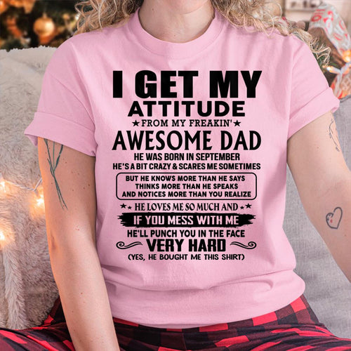 September - Thanks Dad - I GET MY ATTITUDE FROM MY FREAKIN' AWESOME DAD - Gift for Son and Daughter From Dad - XUAN09 (SKU-TDD-CU-09)