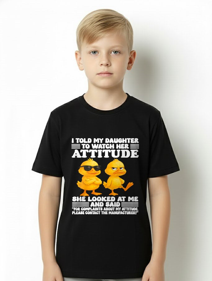 I told my daughter to watch her attitude she looked at me T-Shirt For MAN - TRACY00 (SKU-TRAN-120503)