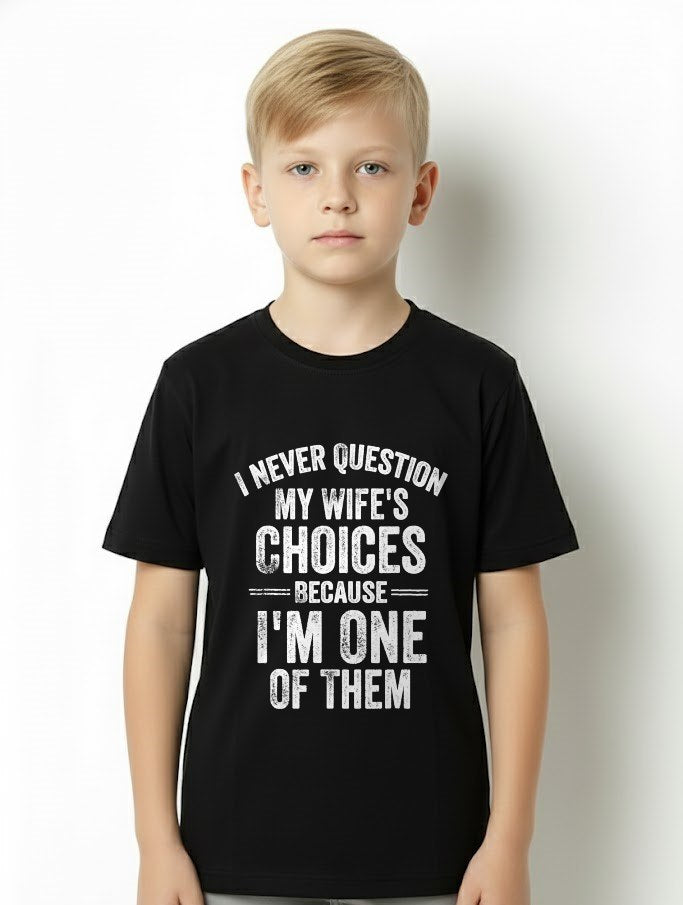 I Never Question My Wife's Choices Marriage Humor Husband T Shirt From WIFE - TRACY00 (SKU-TRAN-1305016)