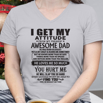 August - I GET MY ATTITUDE FROM MY FREAKIN' AWESOME DAD - Gift for Son and Daughter From Dad - XUAN08 (SKU-TDD-08)
