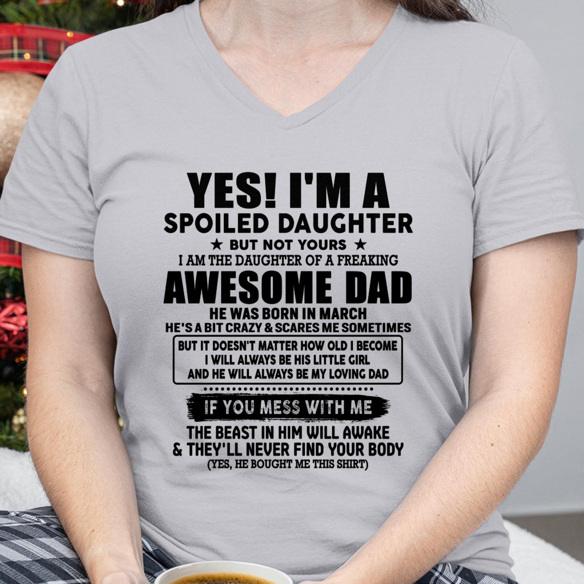 March - I'm Spoiled Daughter - Gift for Daughter from Dad - XUAN03 (SKU-TDD1206-03)
