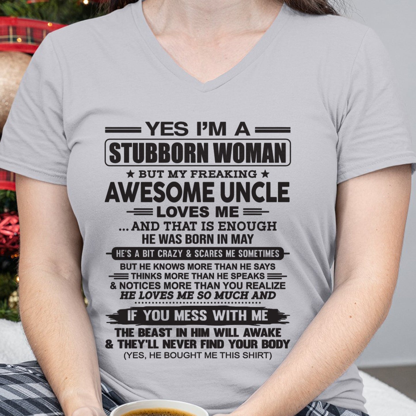 Yes I’m A Stubborn Woman T-Shirt – Birthday Gift From May Uncle - XUAN05 (SKU12-93-05)