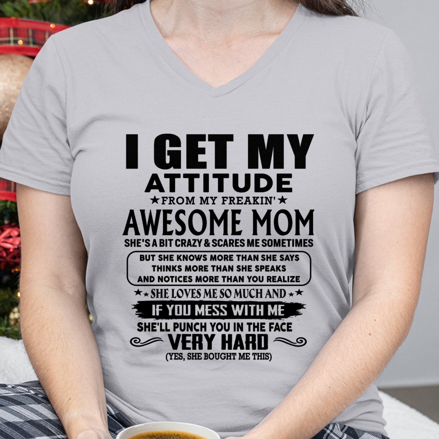 Thanks Mom - I GET MY ATTITUDE FROM MY FREAKIN' AWESOME MOM - Gift for Son and Daughter From Mom - tracy00 (SKU-TMD-CU-00)