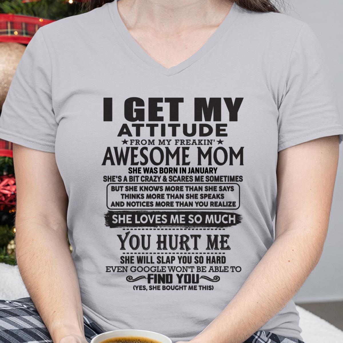 January - Thanks Mom - I GET MY ATTITUDE FROM MY FREAKIN' AWESOME MOM - Gift for Son and Daughter From Mom - XUAN01 January (SKU-TMD-01)