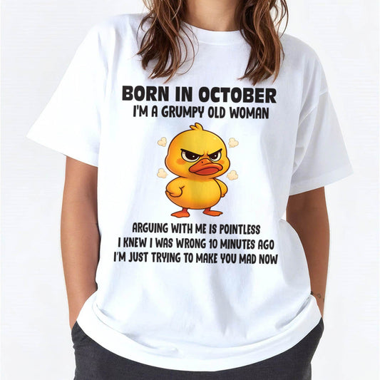 Born In October I'm A Grumpy Old Woman - T Shirt For Woman - XUAN10 (SKU09-80-10)