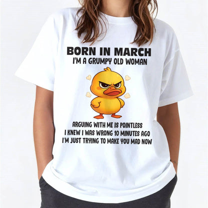 Born In March I'm A Grumpy Old Woman - T Shirt For Woman - XUAN03 (SKU09-80-03)