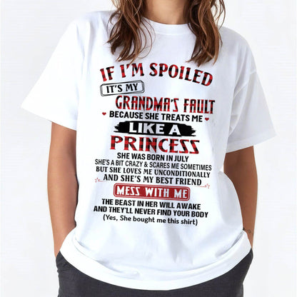 July – If I’m Spoiled, It’s My Grandma’s Fault – Gift For Grandson And Granddaughter From Grandma – XUAN07 (SKU07-92-07)